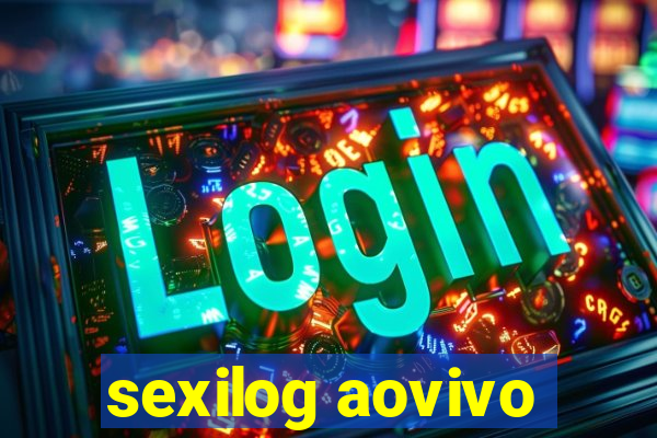 sexilog aovivo